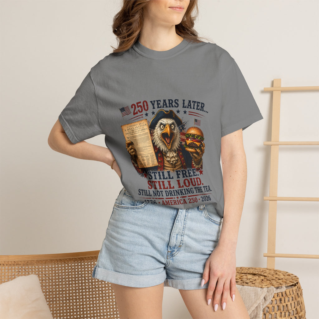 Patriotic Eagle '250 Years Later - Still Free, Still Loud' T-Shirt