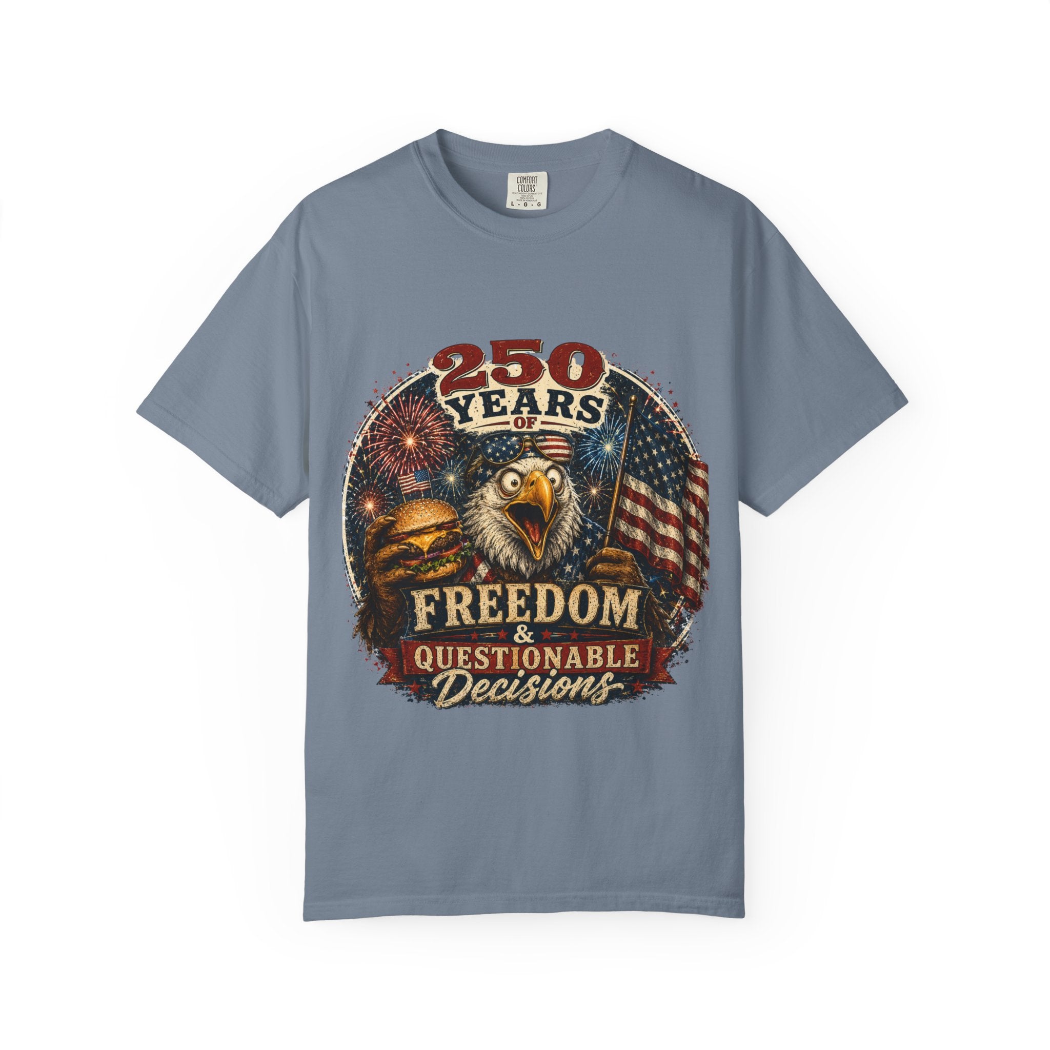 T-Shirt — 250 Years of Freedom & Questionable Decisions Patriotic Eagle Tee