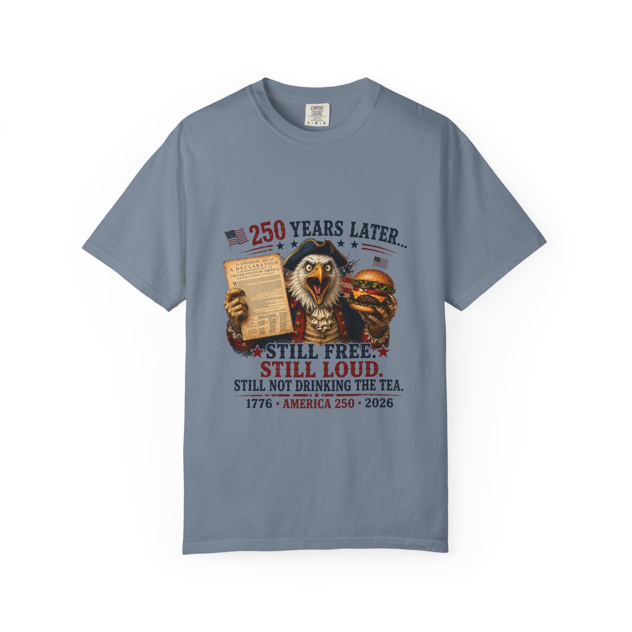 Patriotic Eagle '250 Years Later - Still Free, Still Loud' T-Shirt