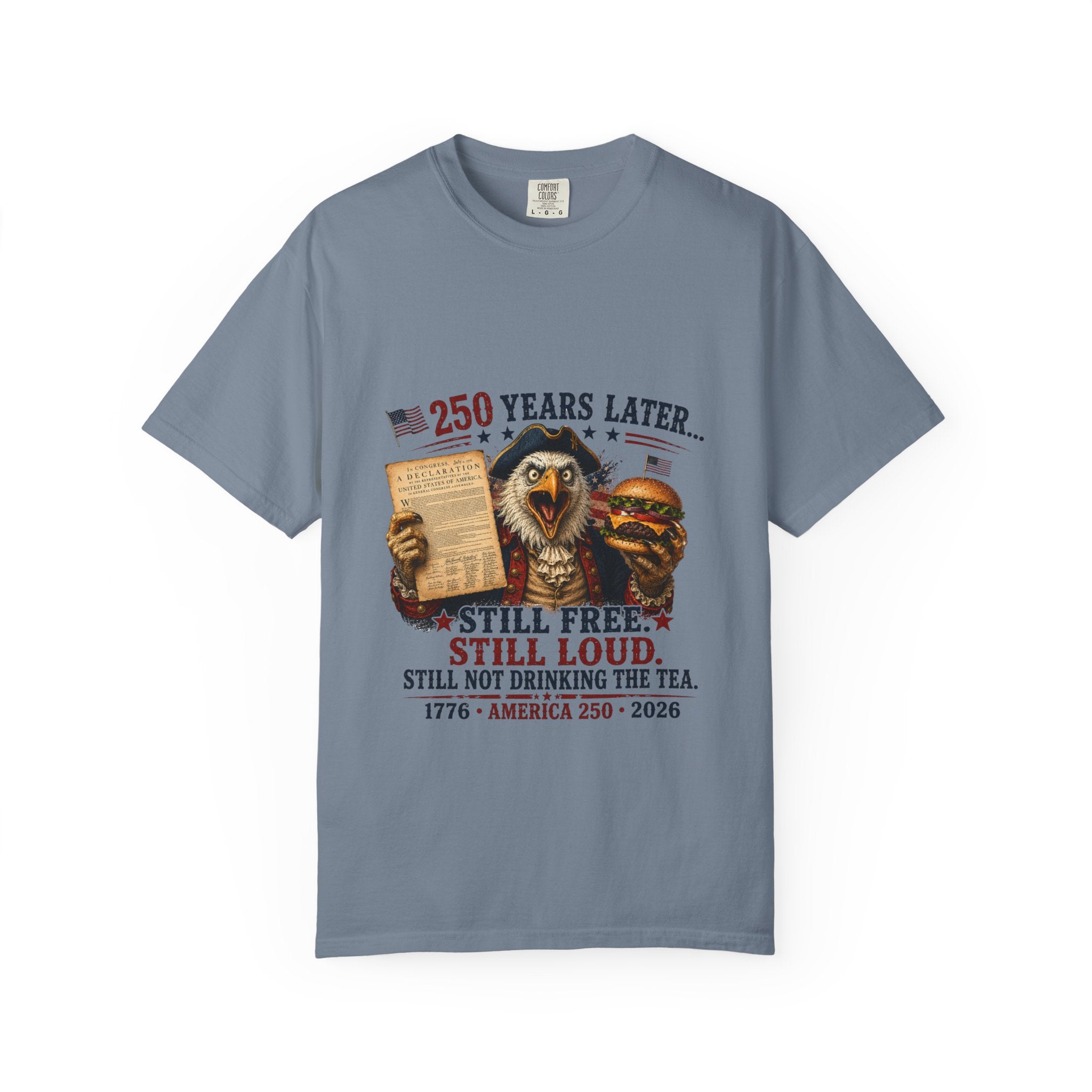 Patriotic 250th Anniversary T-Shirt — "Still Free, Still Loud" Americana Tee