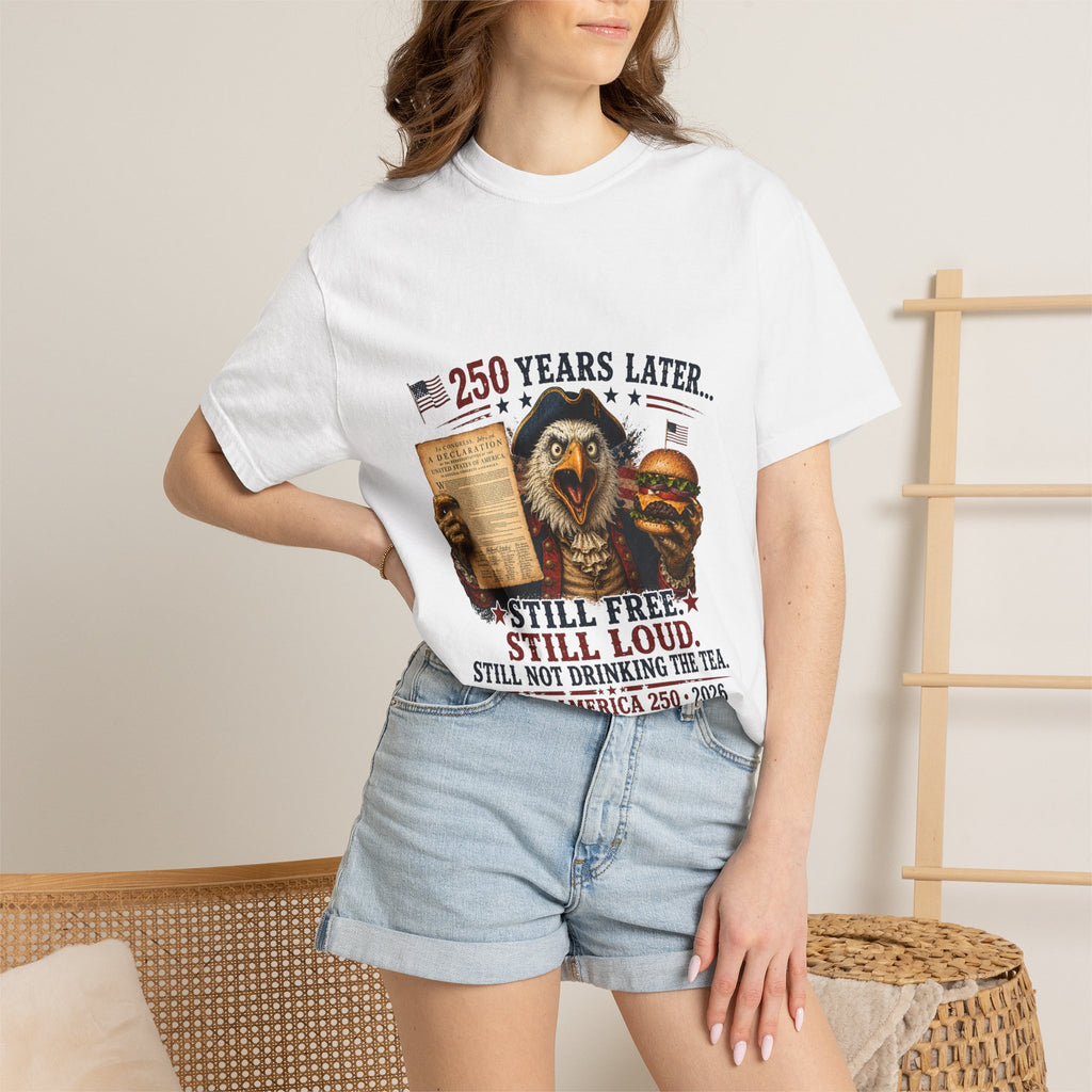 Patriotic 250th Anniversary T-Shirt — "Still Free, Still Loud" Americana Tee