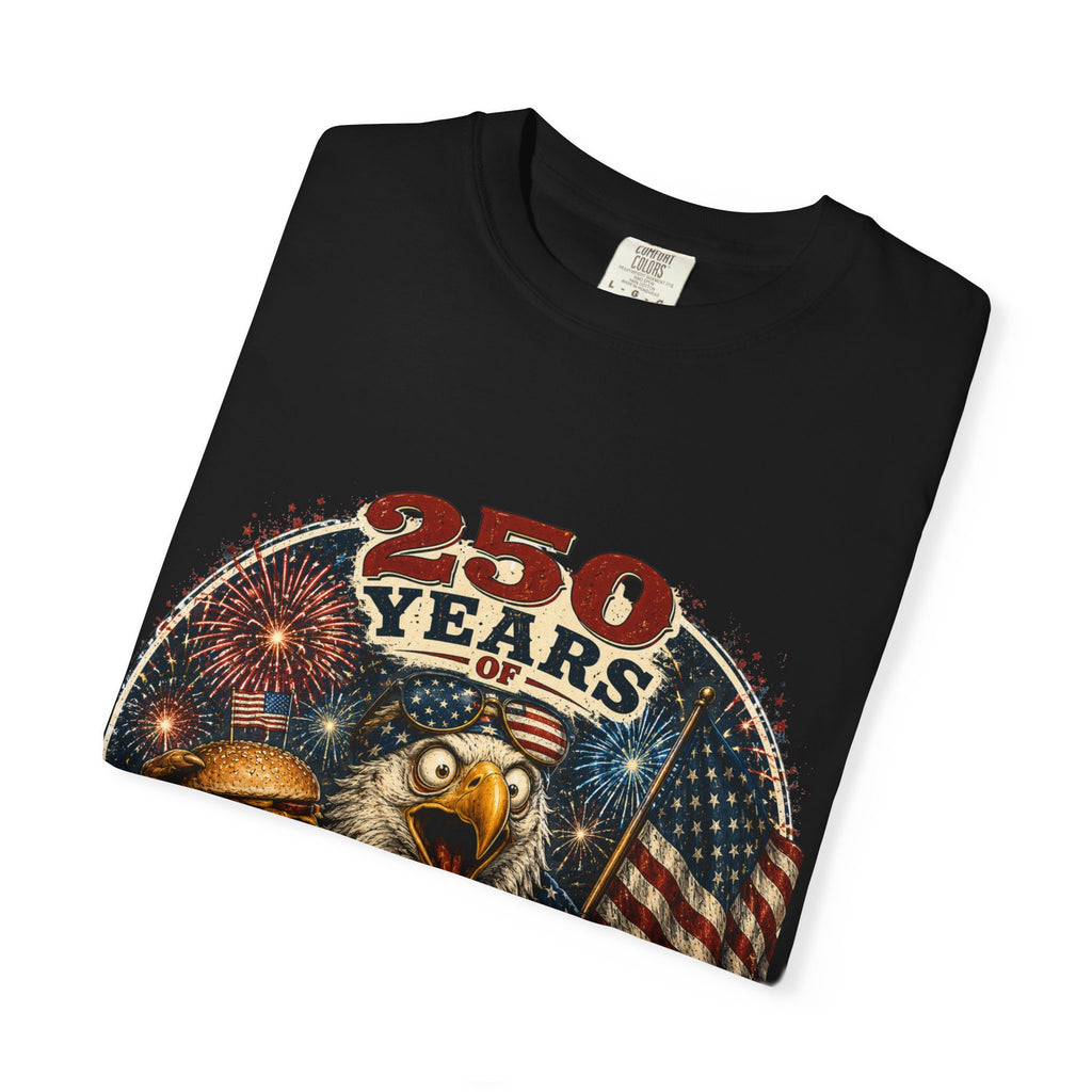 T-Shirt — 250 Years of Freedom & Questionable Decisions Patriotic Eagle Tee