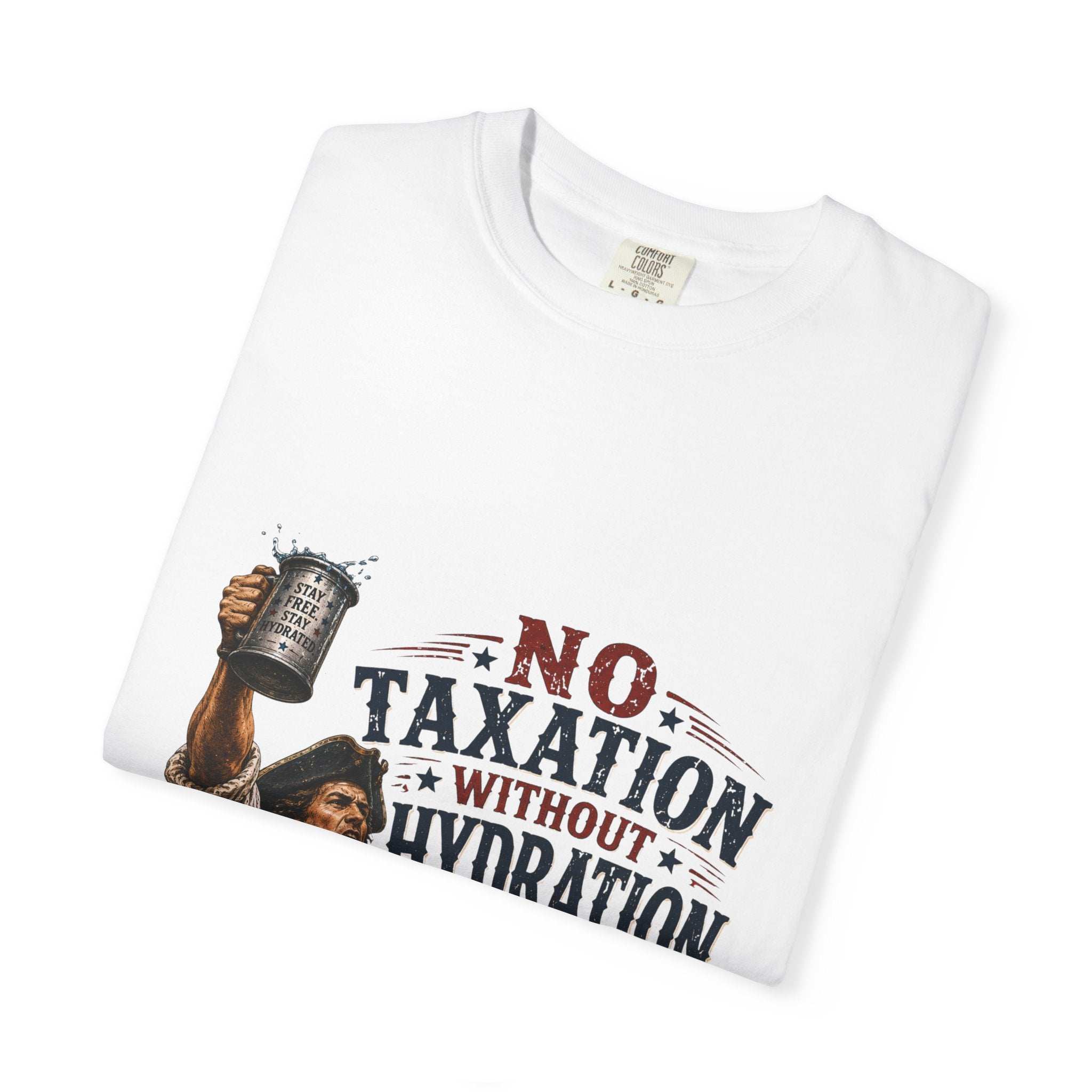 T-Shirt — "No Taxation Without Hydration" Patriotic Funny Drinking Tee