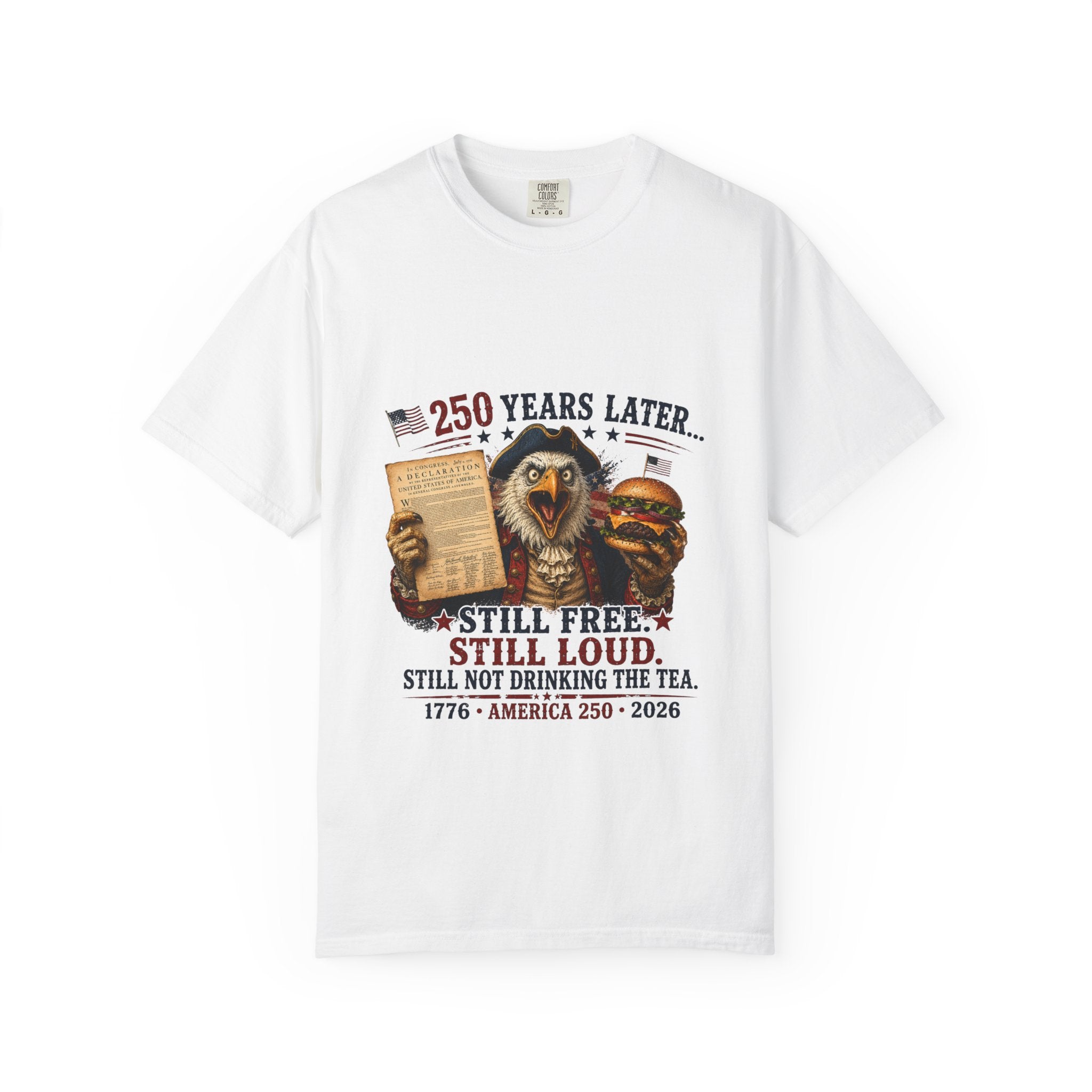 Patriotic 250th Anniversary T-Shirt — "Still Free, Still Loud" Americana Tee