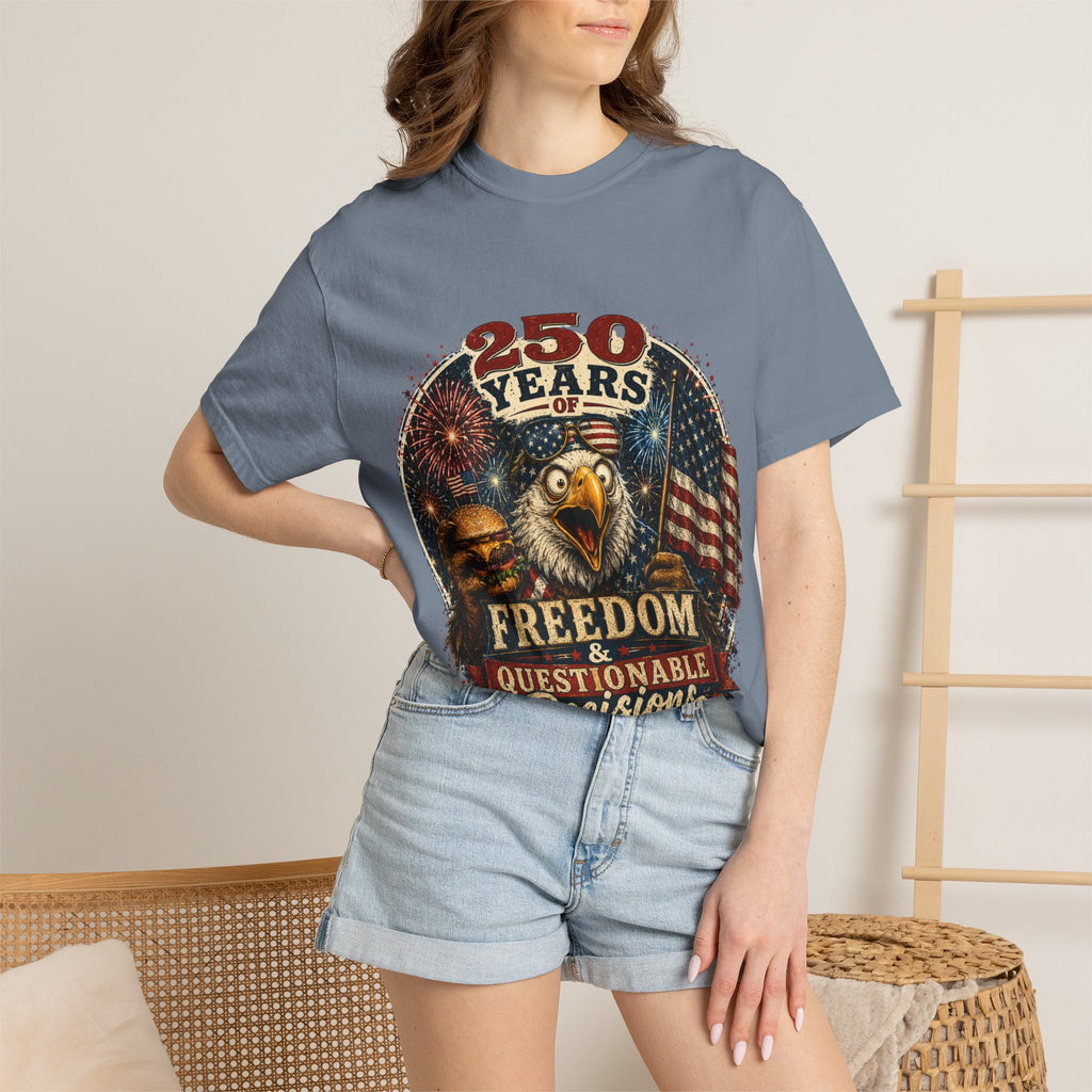 T-Shirt — 250 Years of Freedom & Questionable Decisions Patriotic Eagle Tee
