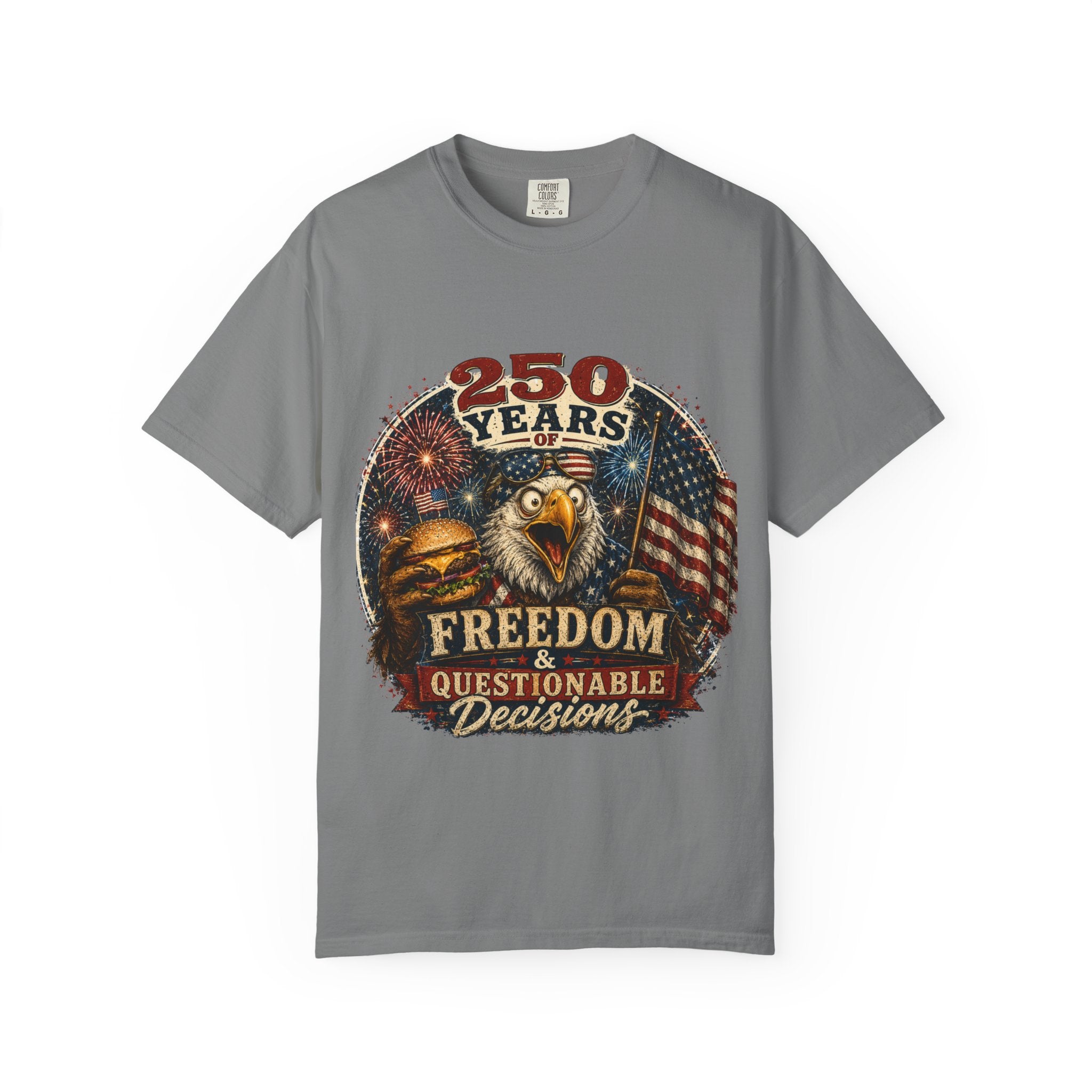 T-Shirt — 250 Years of Freedom & Questionable Decisions Patriotic Eagle Tee