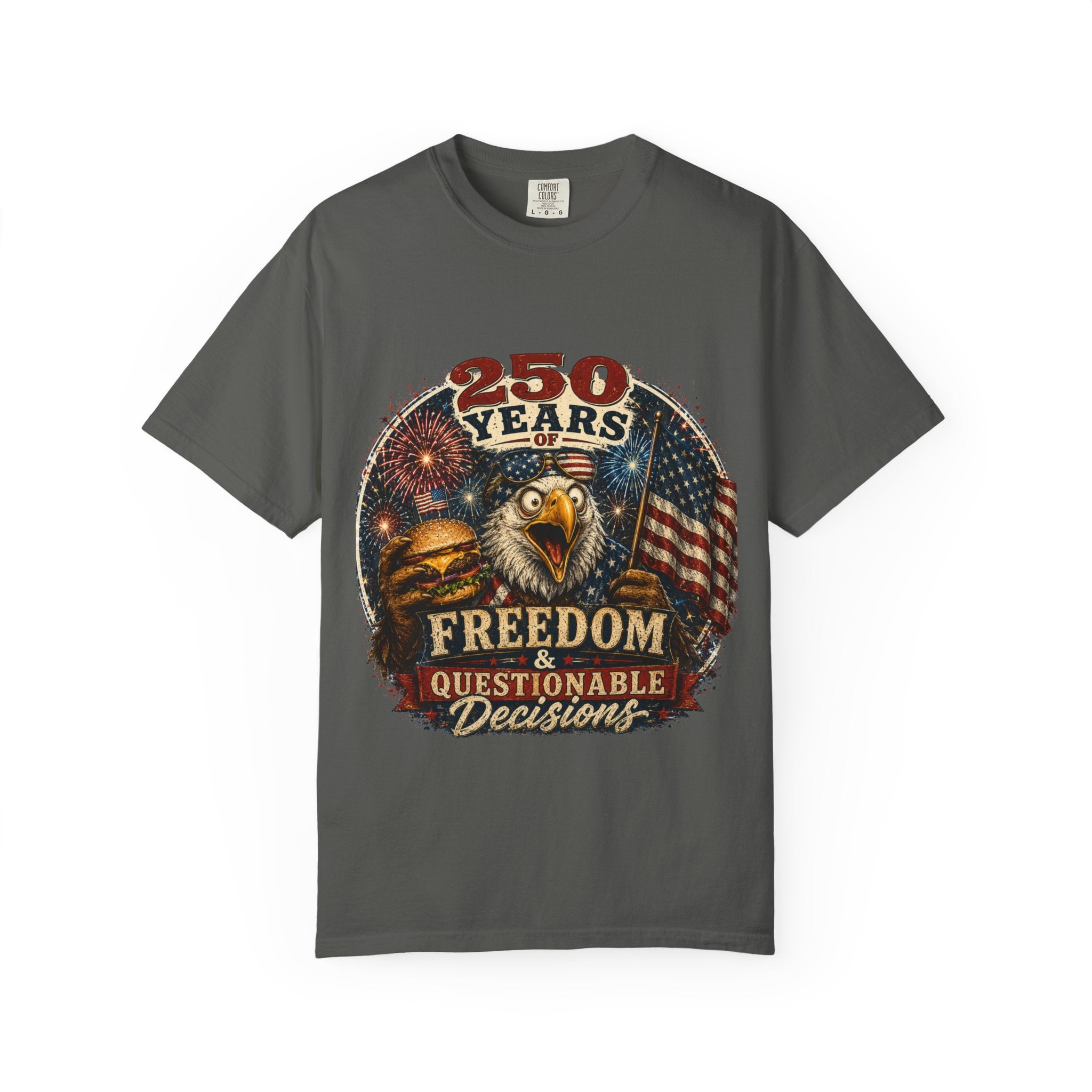 T-Shirt — 250 Years of Freedom & Questionable Decisions Patriotic Eagle Tee
