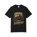 Drink Like a Legend T‑Shirt