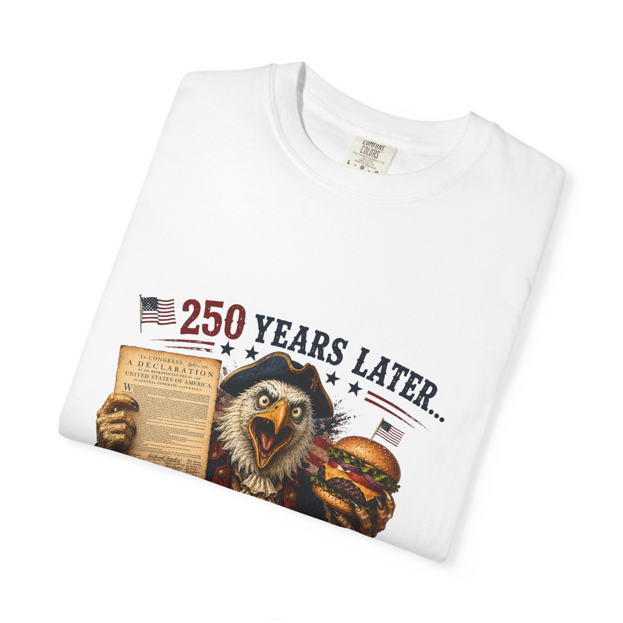 Patriotic Eagle '250 Years Later - Still Free, Still Loud' T-Shirt