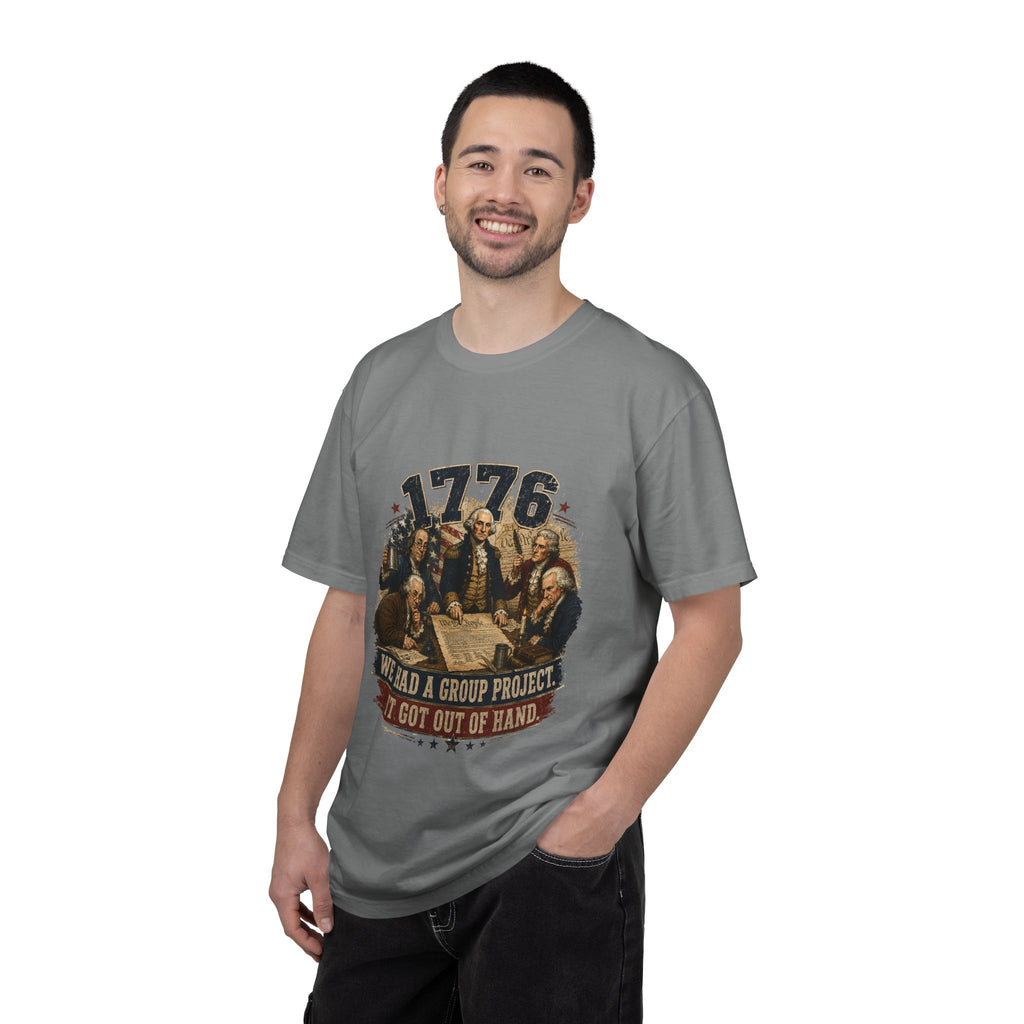 1776 Founding Fathers T-Shirt — "We Had a Group Project, It Got Out of Hand" Patriotic Tee