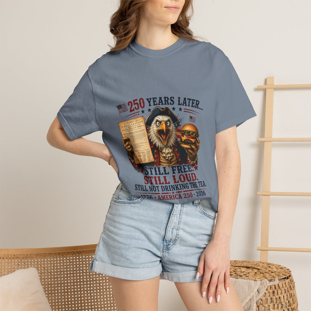 Patriotic Eagle '250 Years Later - Still Free, Still Loud' T-Shirt